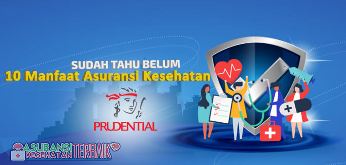 10 Manfaat Asuransi Kesehatan Prudential